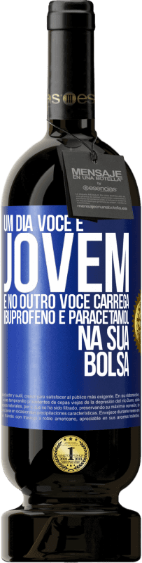 49,95 € Envio grátis | Vinho tinto Edição Premium MBS® Reserva Um dia você é jovem e no outro você carrega ibuprofeno e paracetamol na sua bolsa Etiqueta Azul. Etiqueta personalizável Reserva 12 Meses Colheita 2016 Tempranillo
