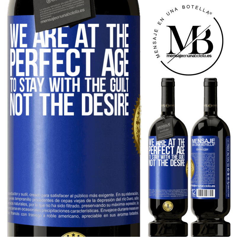 49,95 € Free Shipping | Red Wine Premium Edition MBS® Reserve We are at the perfect age, to stay with the guilt, not the desire Blue Label. Customizable label Reserve 12 Months Harvest 2014 Tempranillo