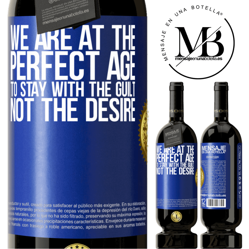 49,95 € Free Shipping | Red Wine Premium Edition MBS® Reserve We are at the perfect age, to stay with the guilt, not the desire Blue Label. Customizable label Reserve 12 Months Harvest 2016 Tempranillo