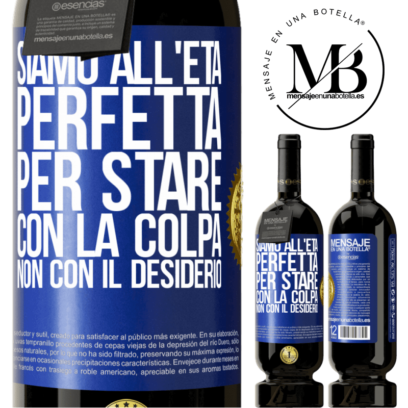 49,95 € Spedizione Gratuita | Vino rosso Edizione Premium MBS® Riserva Siamo all'età perfetta, per stare con la colpa, non con il desiderio Etichetta Blu. Etichetta personalizzabile Riserva 12 Mesi Raccogliere 2014 Tempranillo