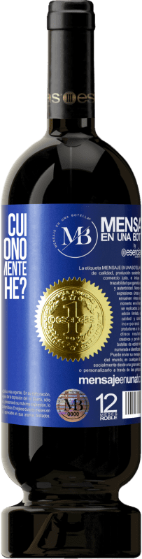 «Ho un'età in cui, se me lo dicono, ti amo automaticamente, chiedo, perché?» Edizione Premium MBS® Riserva