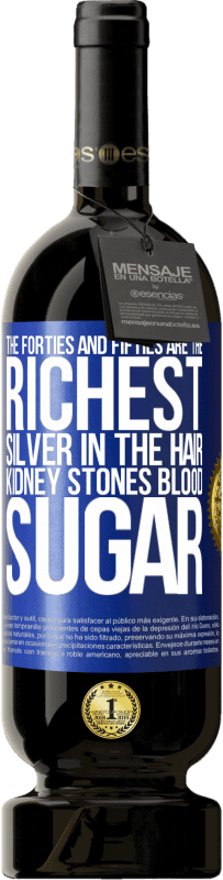 «Сороковые и пятидесятые годы самые богатые. Серебро в волосах, камни в почках, сахар в крови» Premium Edition MBS® Бронировать