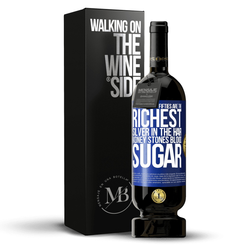 49,95 € Free Shipping | Red Wine Premium Edition MBS® Reserve The forties and fifties are the richest. Silver in the hair, kidney stones, blood sugar Blue Label. Customizable label Reserve 12 Months Harvest 2014 Tempranillo
