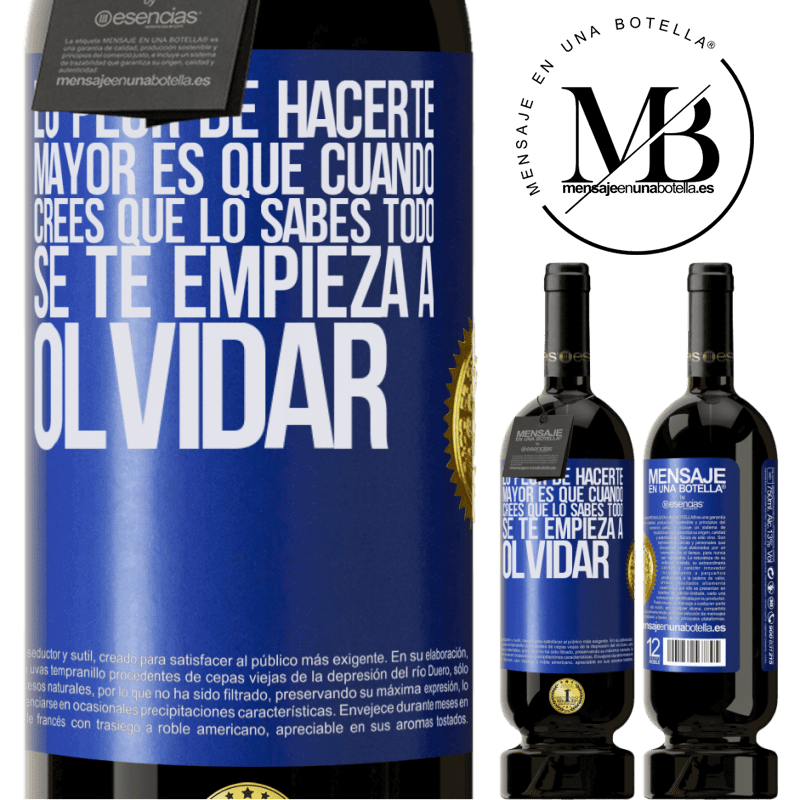 49,95 € Envío gratis | Vino Tinto Edición Premium MBS® Reserva Lo peor de hacerte mayor es que cuando crees que lo sabes todo, se te empieza a olvidar Etiqueta Azul. Etiqueta personalizable Reserva 12 Meses Cosecha 2015 Tempranillo