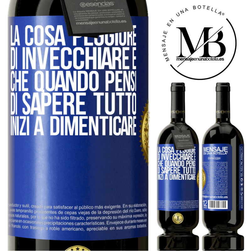 49,95 € Spedizione Gratuita | Vino rosso Edizione Premium MBS® Riserva La cosa peggiore di invecchiare è che quando pensi di sapere tutto, inizi a dimenticare Etichetta Blu. Etichetta personalizzabile Riserva 12 Mesi Raccogliere 2015 Tempranillo