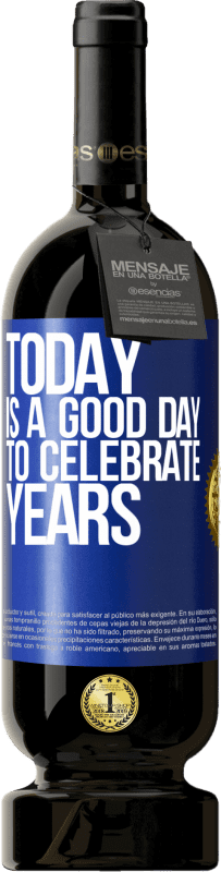 49,95 € | 红酒 高级版 MBS® 预订 今天是庆祝岁月的好日子 蓝色标签. 可自定义的标签 预订 12 个月 收成 2014 Tempranillo