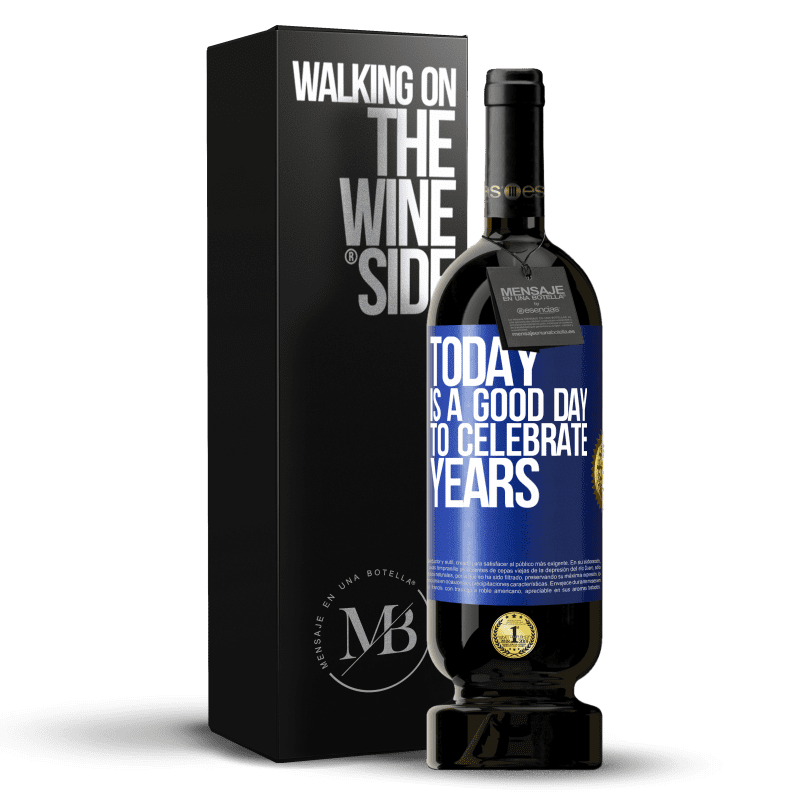 49,95 € Free Shipping | Red Wine Premium Edition MBS® Reserve Today is a good day to celebrate years Blue Label. Customizable label Reserve 12 Months Harvest 2014 Tempranillo