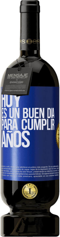 49,95 € | Vino Tinto Edición Premium MBS® Reserva Hoy es un buen día para cumplir años Etiqueta Azul. Etiqueta personalizable Reserva 12 Meses Cosecha 2014 Tempranillo