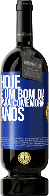 49,95 € Envio grátis | Vinho tinto Edição Premium MBS® Reserva Hoje é um bom dia para comemorar anos Etiqueta Azul. Etiqueta personalizável Reserva 12 Meses Colheita 2016 Tempranillo