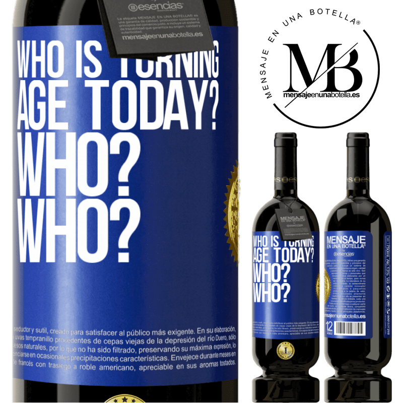 29,95 € Free Shipping | Red Wine Premium Edition MBS® Reserva Who is turning age today? Who? Who? Blue Label. Customizable label Reserva 12 Months Harvest 2014 Tempranillo
