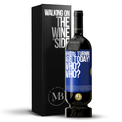 «Who is turning age today? Who? Who?» Premium Edition MBS® Reserve