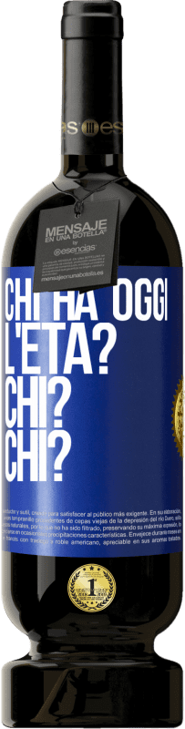 49,95 € Spedizione Gratuita | Vino rosso Edizione Premium MBS® Riserva Chi ha oggi l'età? Chi? Chi? Etichetta Blu. Etichetta personalizzabile Riserva 12 Mesi Raccogliere 2016 Tempranillo