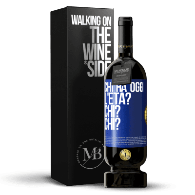 «Chi ha oggi l'età? Chi? Chi?» Edizione Premium MBS® Riserva