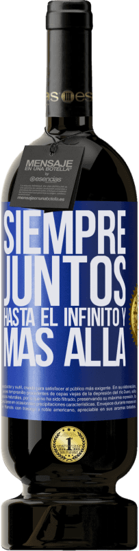 49,95 € Envío gratis | Vino Tinto Edición Premium MBS® Reserva Siempre juntos hasta el infinito y más allá Etiqueta Azul. Etiqueta personalizable Reserva 12 Meses Cosecha 2016 Tempranillo