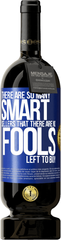 49,95 € | 红酒 高级版 MBS® 预订 聪明的推销活动如此之多，以至于没有傻瓜可以买 蓝色标签. 可自定义的标签 预订 12 个月 收成 2016 Tempranillo