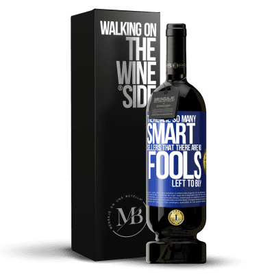 «There are so many smart selling that there are no fools left to buy» Premium Edition MBS® Reserve