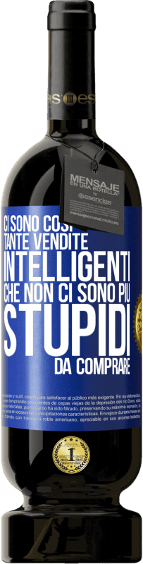 49,95 € Spedizione Gratuita | Vino rosso Edizione Premium MBS® Riserva Ci sono così tante vendite intelligenti che non ci sono più stupidi da comprare Etichetta Blu. Etichetta personalizzabile Riserva 12 Mesi Raccogliere 2016 Tempranillo