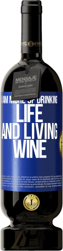 49,95 € | Red Wine Premium Edition MBS® Reserve I am more of drinking life and living wine Blue Label. Customizable label Reserve 12 Months Harvest 2015 Tempranillo