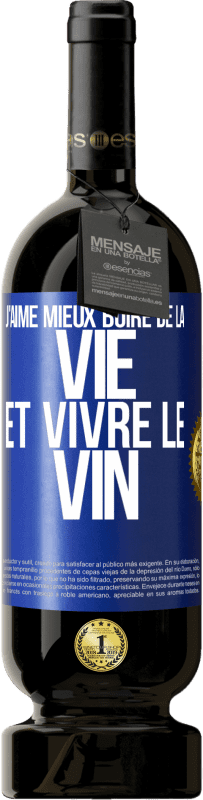 49,95 € Envoi gratuit | Vin rouge Édition Premium MBS® Réserve J'aime mieux boire de la vie et vivre le vin Étiquette Bleue. Étiquette personnalisable Réserve 12 Mois Récolte 2014 Tempranillo