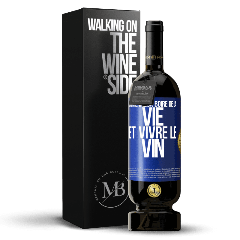 49,95 € Envoi gratuit | Vin rouge Édition Premium MBS® Réserve J'aime mieux boire de la vie et vivre le vin Étiquette Bleue. Étiquette personnalisable Réserve 12 Mois Récolte 2015 Tempranillo