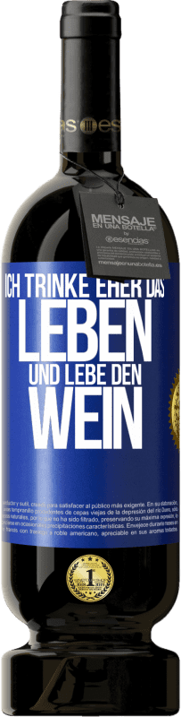 Kostenloser Versand | Rotwein Premium Ausgabe MBS® Reserve Ich trinke eher das Leben und lebe den Wein Blaue Markierung. Anpassbares Etikett Reserve 12 Monate Ernte 2014 Tempranillo