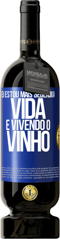 Envio grátis | Vinho tinto Edição Premium MBS® Reserva Eu estou mais bebendo a vida e vivendo o vinho Etiqueta Azul. Etiqueta personalizável Reserva 12 Meses Colheita 2014 Tempranillo