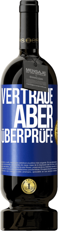 49,95 € Kostenloser Versand | Rotwein Premium Ausgabe MBS® Reserve Vertraue, aber überprüfe Blaue Markierung. Anpassbares Etikett Reserve 12 Monate Ernte 2015 Tempranillo