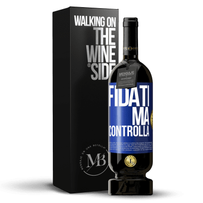 «Fidati, ma controlla» Edizione Premium MBS® Riserva