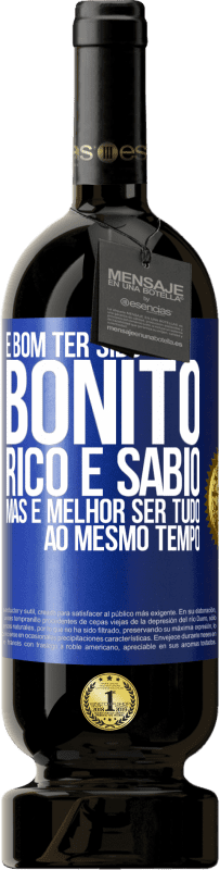 49,95 € | Vinho tinto Edição Premium MBS® Reserva É bom ter sido bonito, rico e sábio, mas é melhor ser tudo ao mesmo tempo Etiqueta Azul. Etiqueta personalizável Reserva 12 Meses Colheita 2016 Tempranillo
