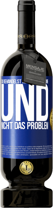 Kostenloser Versand | Rotwein Premium Ausgabe MBS® Reserve Du behandelst nur die Symptome und nicht das Problem Blaue Markierung. Anpassbares Etikett Reserve 12 Monate Ernte 2014 Tempranillo