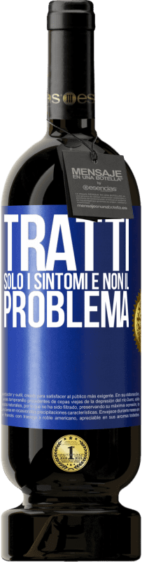 49,95 € Spedizione Gratuita | Vino rosso Edizione Premium MBS® Riserva Tratti solo i sintomi e non il problema Etichetta Blu. Etichetta personalizzabile Riserva 12 Mesi Raccogliere 2016 Tempranillo