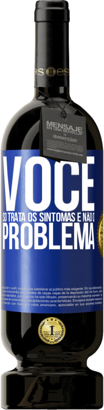 «Você só trata os sintomas e não o problema» Edição Premium MBS® Reserva