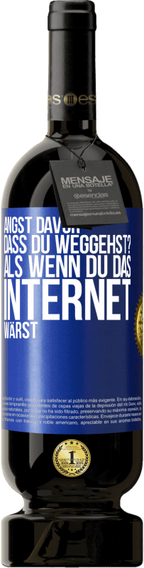 49,95 € Kostenloser Versand | Rotwein Premium Ausgabe MBS® Reserve Angst davor, dass du weggehst? Als wenn du das Internet wärst Blaue Markierung. Anpassbares Etikett Reserve 12 Monate Ernte 2016 Tempranillo