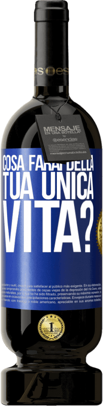 49,95 € | Vino rosso Edizione Premium MBS® Riserva Cosa farai della tua unica vita? Etichetta Blu. Etichetta personalizzabile Riserva 12 Mesi Raccogliere 2015 Tempranillo