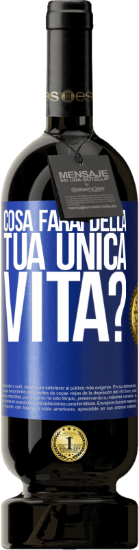 49,95 € Spedizione Gratuita | Vino rosso Edizione Premium MBS® Riserva Cosa farai della tua unica vita? Etichetta Blu. Etichetta personalizzabile Riserva 12 Mesi Raccogliere 2016 Tempranillo