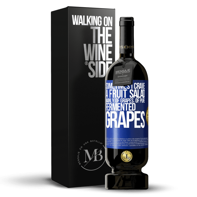 49,95 € Free Shipping | Red Wine Premium Edition MBS® Reserve Sometimes I crave a fruit salad, mainly of grapes, of pure fermented grapes Blue Label. Customizable label Reserve 12 Months Harvest 2014 Tempranillo