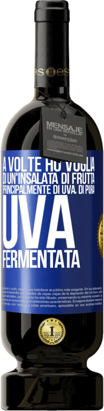 Spedizione Gratuita | Vino rosso Edizione Premium MBS® Riserva A volte ho voglia di un'insalata di frutta, principalmente di uva, di pura uva fermentata Etichetta Blu. Etichetta personalizzabile Riserva 12 Mesi Raccogliere 2014 Tempranillo