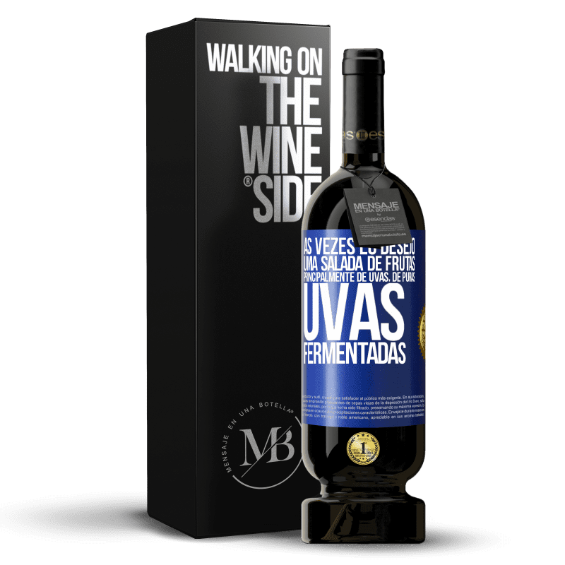 49,95 € Envio grátis | Vinho tinto Edição Premium MBS® Reserva Às vezes eu desejo uma salada de frutas, principalmente de uvas, de uvas puras fermentadas Etiqueta Azul. Etiqueta personalizável Reserva 12 Meses Colheita 2016 Tempranillo