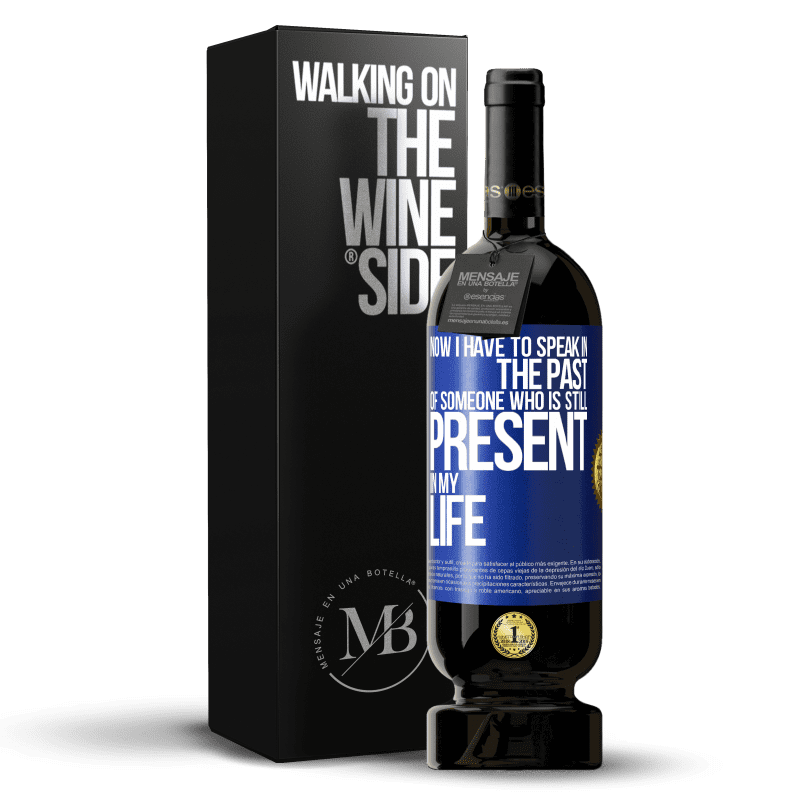 49,95 € Free Shipping | Red Wine Premium Edition MBS® Reserve Now I have to speak in the past of someone who is still present in my life Blue Label. Customizable label Reserve 12 Months Harvest 2014 Tempranillo