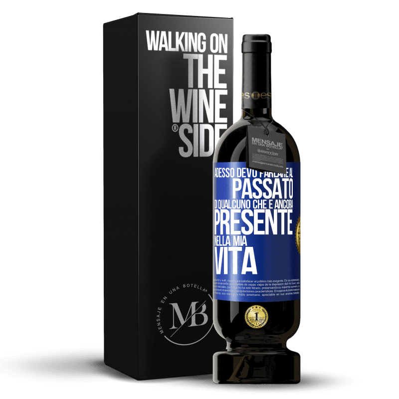 49,95 € Spedizione Gratuita | Vino rosso Edizione Premium MBS® Riserva Adesso devo parlare al passato di qualcuno che è ancora presente nella mia vita Etichetta Blu. Etichetta personalizzabile Riserva 12 Mesi Raccogliere 2014 Tempranillo