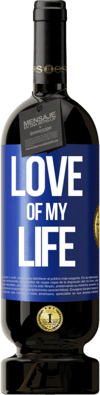49,95 € | Red Wine Premium Edition MBS® Reserve Love of my life Blue Label. Customizable label Reserve 12 Months Harvest 2014 Tempranillo