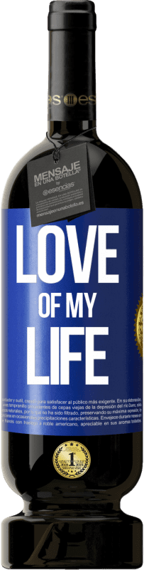 49,95 € | Red Wine Premium Edition MBS® Reserve Love of my life Blue Label. Customizable label Reserve 12 Months Harvest 2015 Tempranillo