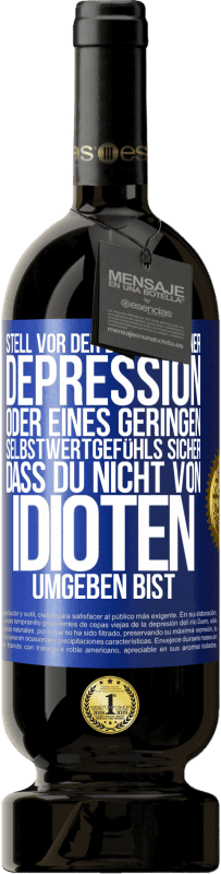«Stell vor der Diagnose einer Depression oder eines geringen Selbstwertgefühls sicher, dass du nicht von Idioten umgeben bist» Premium Ausgabe MBS® Reserve