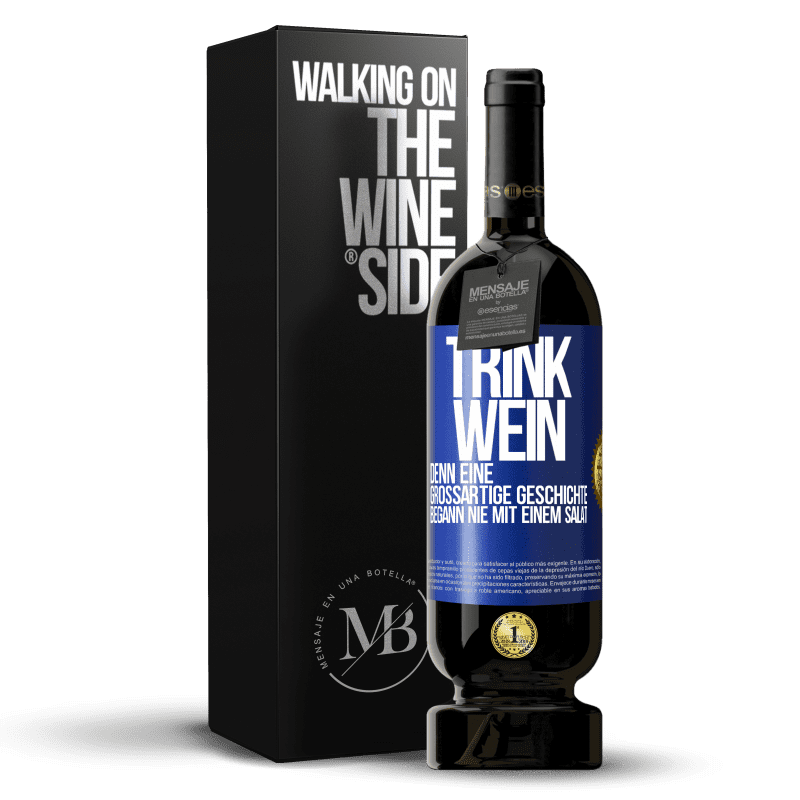 49,95 € Kostenloser Versand | Rotwein Premium Ausgabe MBS® Reserve Trink Wein, denn eine großartige Geschichte begann nie mit einem Salat Blaue Markierung. Anpassbares Etikett Reserve 12 Monate Ernte 2016 Tempranillo