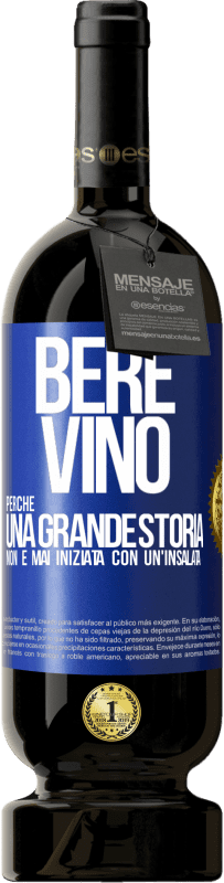 49,95 € Spedizione Gratuita | Vino rosso Edizione Premium MBS® Riserva Bere vino, perché una grande storia non è mai iniziata con un'insalata Etichetta Blu. Etichetta personalizzabile Riserva 12 Mesi Raccogliere 2014 Tempranillo