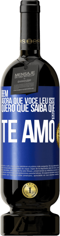 49,95 € | Vinho tinto Edição Premium MBS® Reserva Bem, agora que você leu isso, quero que saiba que eu te amo Etiqueta Azul. Etiqueta personalizável Reserva 12 Meses Colheita 2015 Tempranillo