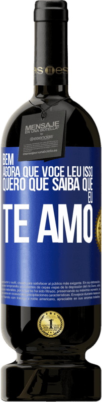 49,95 € Envio grátis | Vinho tinto Edição Premium MBS® Reserva Bem, agora que você leu isso, quero que saiba que eu te amo Etiqueta Azul. Etiqueta personalizável Reserva 12 Meses Colheita 2016 Tempranillo
