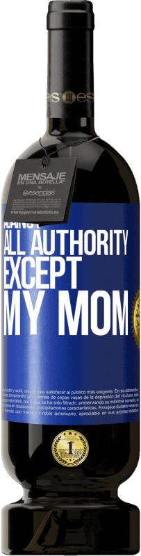 49,95 € Бесплатная доставка | Красное вино Premium Edition MBS® Бронировать Против всей власти ... кроме моей мамы Синяя метка. Настраиваемая этикетка Бронировать 12 Месяцы Урожай 2016 Tempranillo