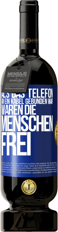 Kostenloser Versand | Rotwein Premium Ausgabe MBS® Reserve Als das Telefon an ein Kabel gebunden war, waren die Menschen frei Blaue Markierung. Anpassbares Etikett Reserve 12 Monate Ernte 2014 Tempranillo