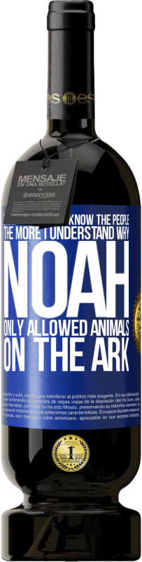 «The more I get to know the people, the more I understand why Noah only allowed animals on the ark» Premium Edition MBS® Reserve